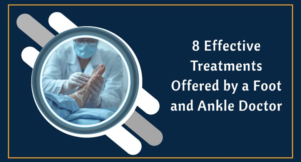 Foot and ankle doctor providing treatments such as orthotics, therapy, and pain relief for foot and ankle conditions
